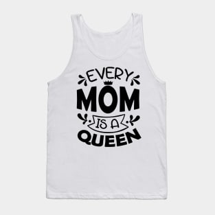 Every Mom Is A Queen Mothers Day Gift Tank Top